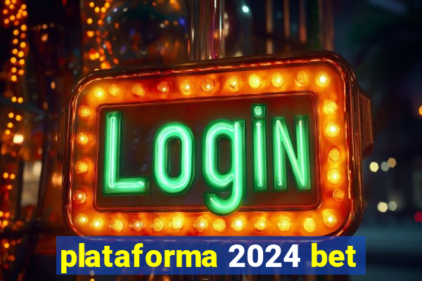 plataforma 2024 bet